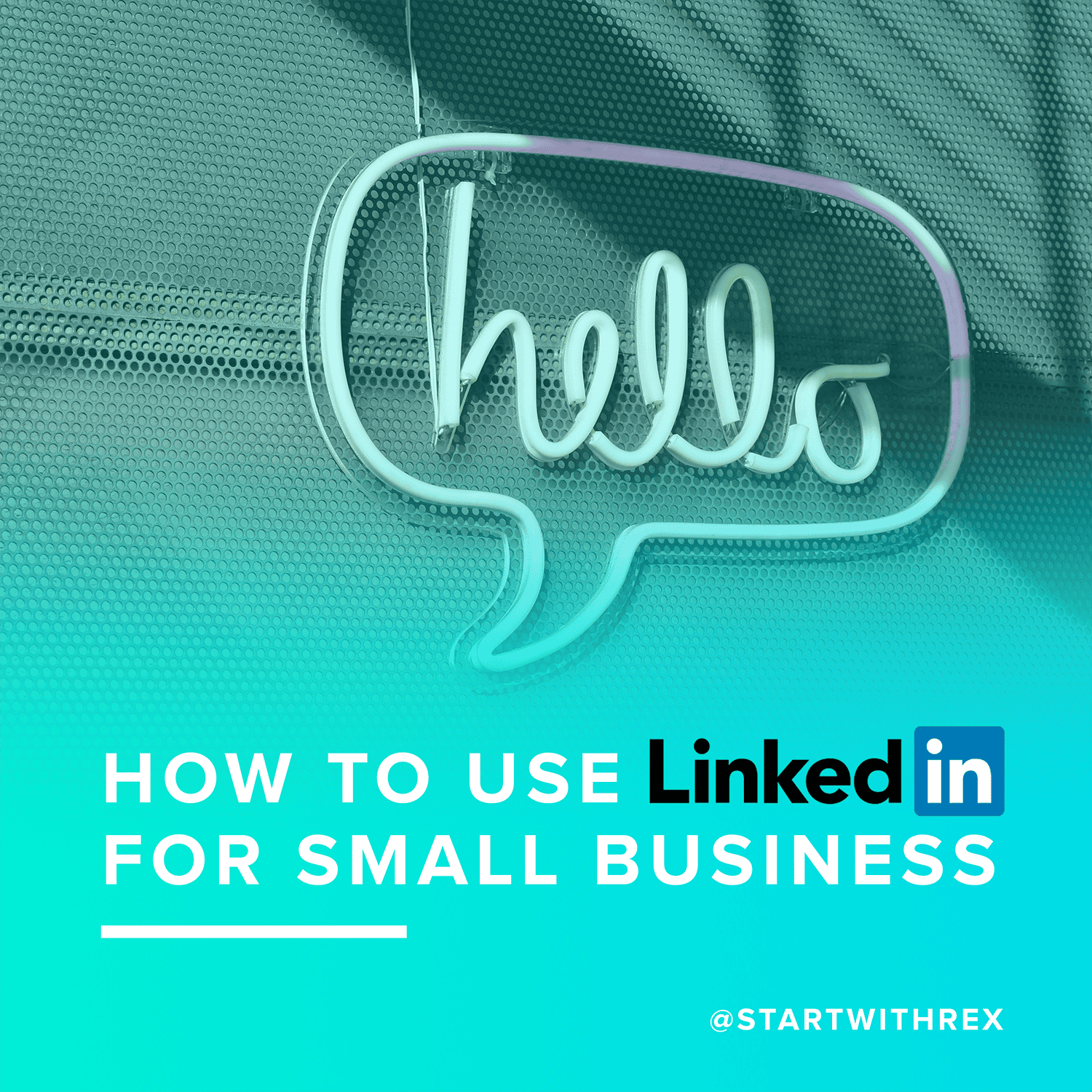 The REX Agency | LinkedIn Best Practices for Small Businesses - linkedin for small biz